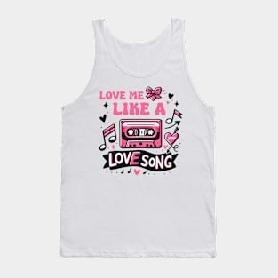 Love Me Like a Love song Tank Top